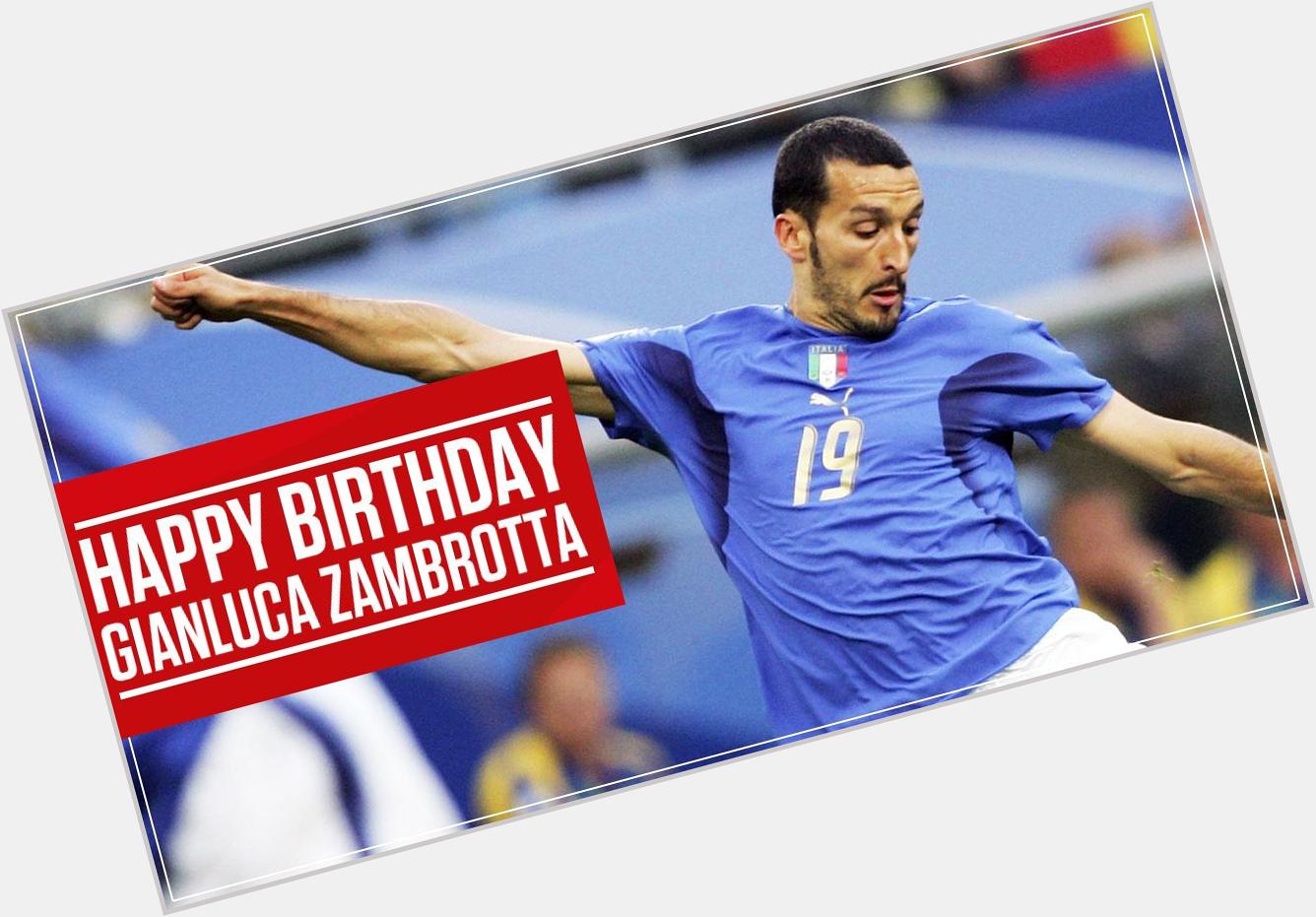Happy Birthday to World Cup winner and all-round Italian stallion Gianluca Zambrotta... 