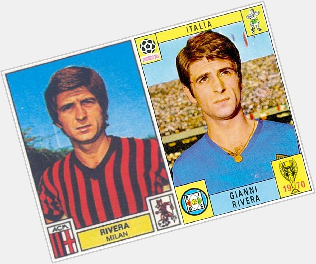 Happy Birthday to the legend Gianni RIVERA 