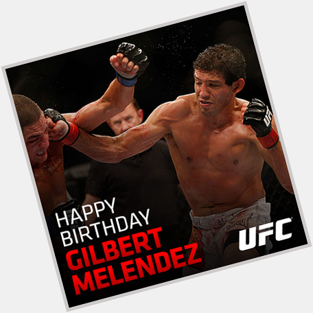 Let\s wish Gilbert Melendez a Happy UFC Birthday! 