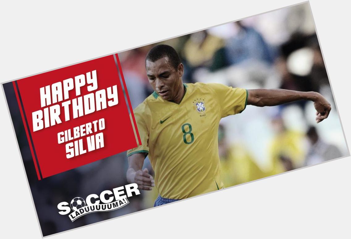 Happy Birthday to  Brazilian and legend Gilberto Silva! 