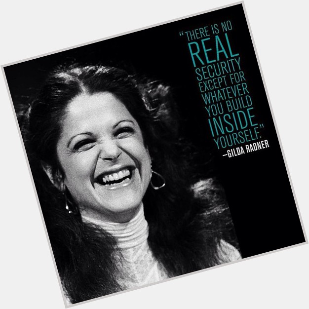 Happy Birthday Gilda Radner. The world was a better place with you in it, girl. 