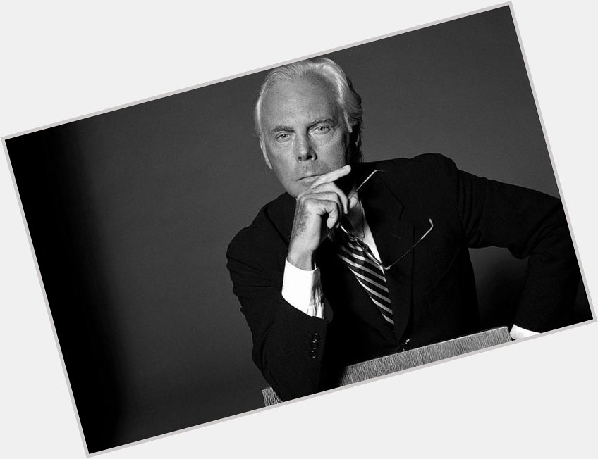  The difference between style and fashion is quality. Happy birthday, Giorgio Armani! 