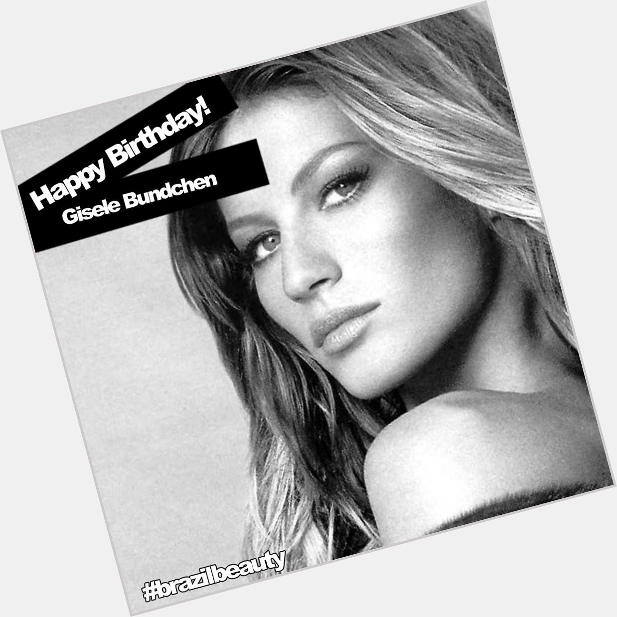 Happy Birthday to Gisele Bundchen! Who turns 35 today!     