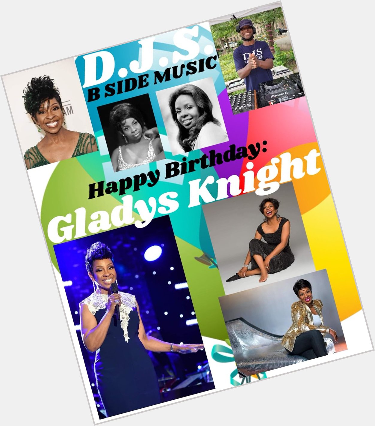 I(D.J.S.) wish Singer/Songwriter/Actress/Businesswoman: \"GLADYS KNIGHT\" Happy Birthday!!! 