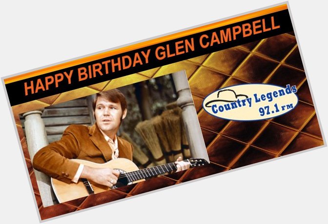 Happy Birthday To Glen Campbell  Who Was Born On This Day In 1936! 