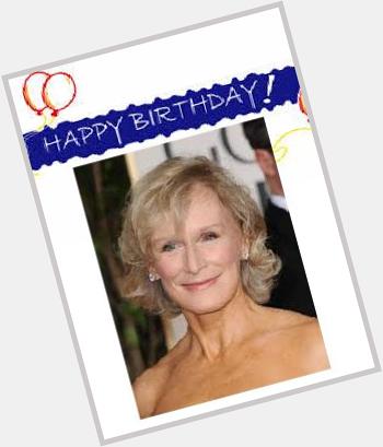 Happy Birthday Glenn Close! What is your favorite Glenn Close performance from the stage or screen? 