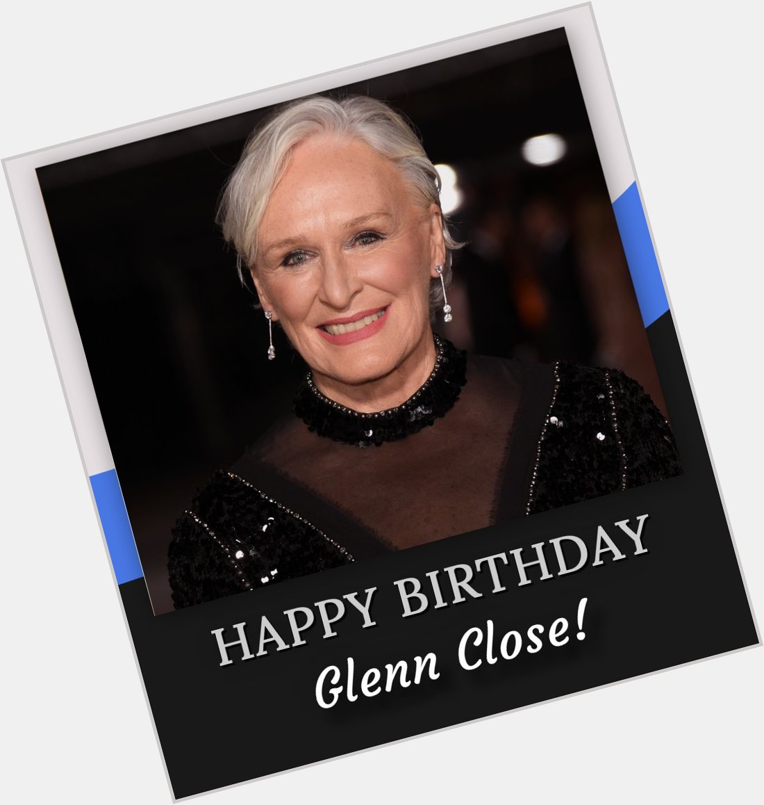 Happy birthday, Glenn Close! 