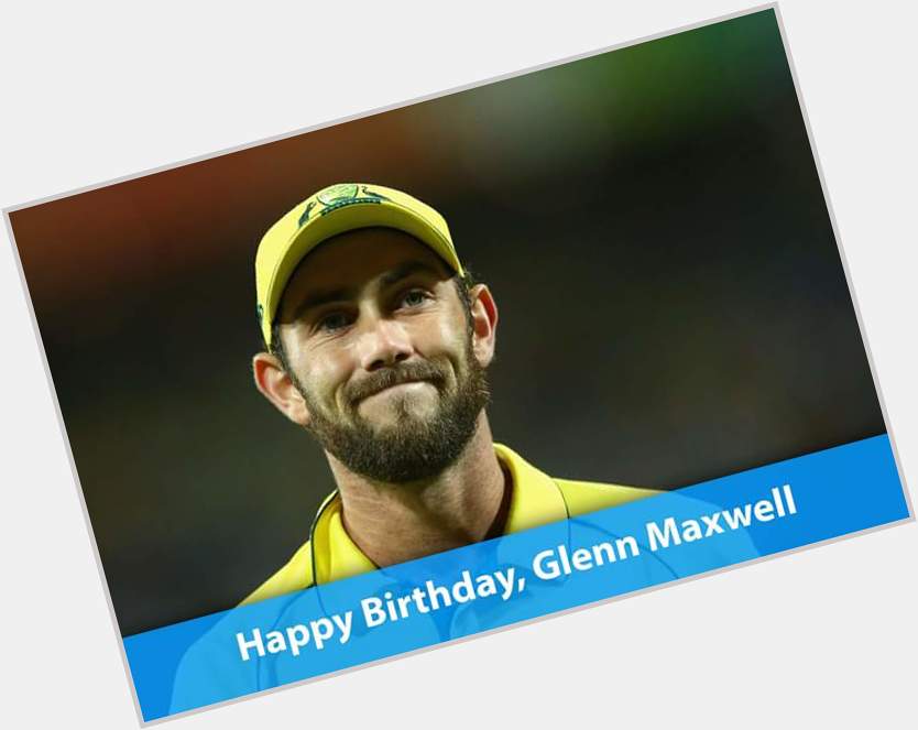 Happy birthday glenn maxwell... 