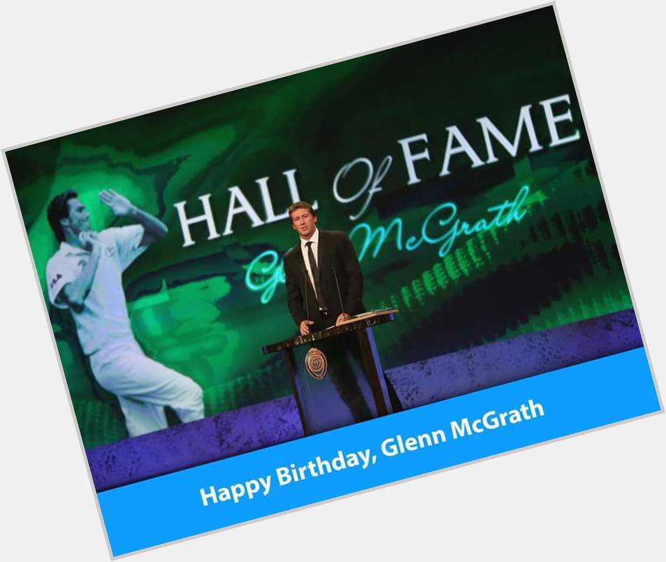  Happy birthday hall of famer Glenn McGrath 