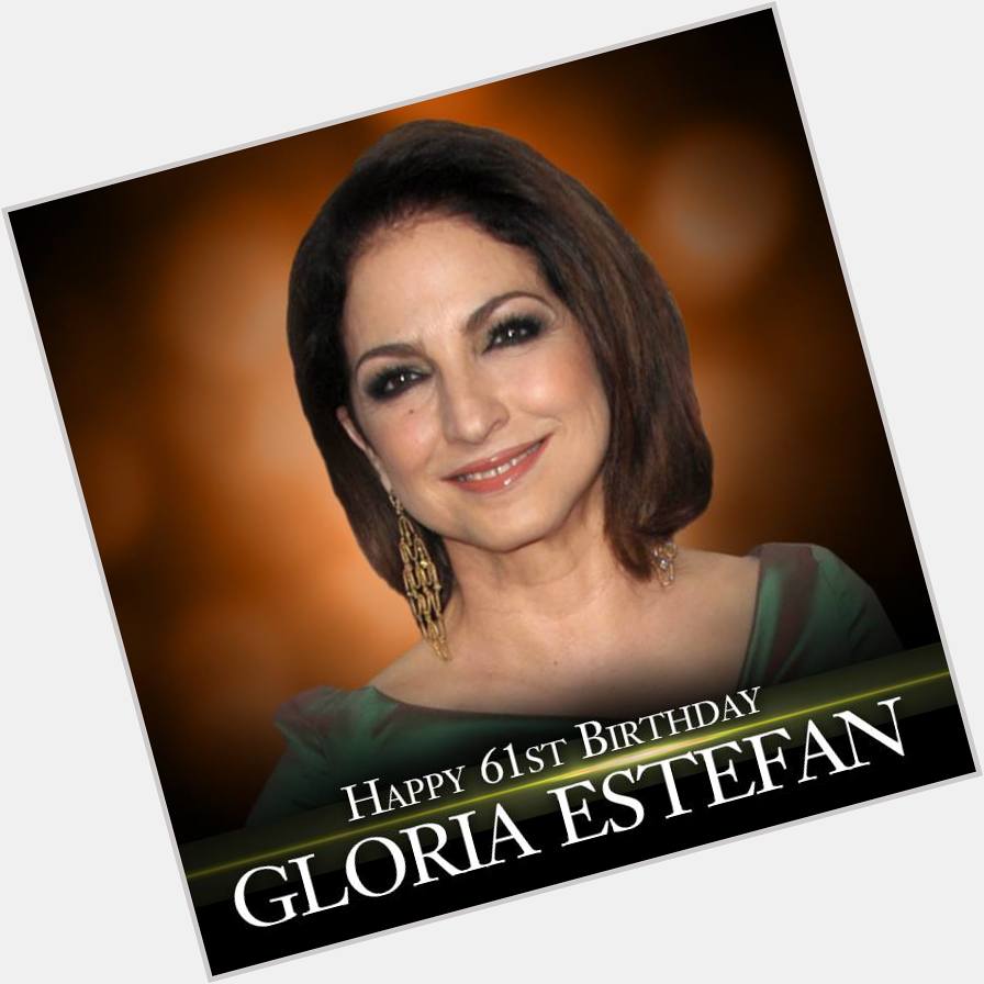 Happy Birthday to legendary singer-songwriter Gloria Estefan.     