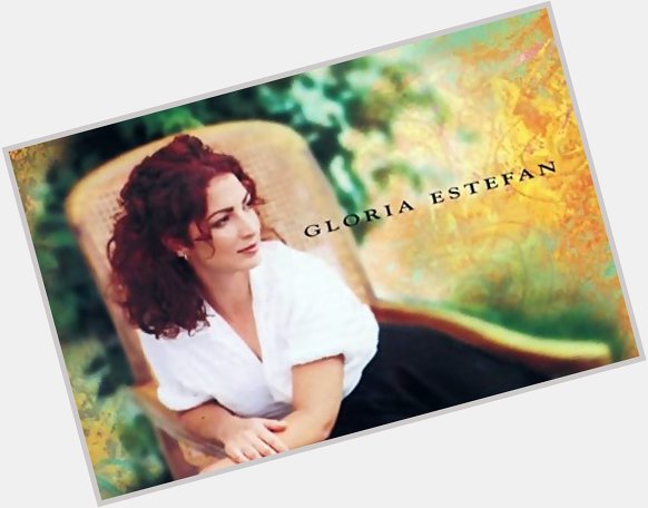             4                                Happy Birthday  Gloria Estefan  