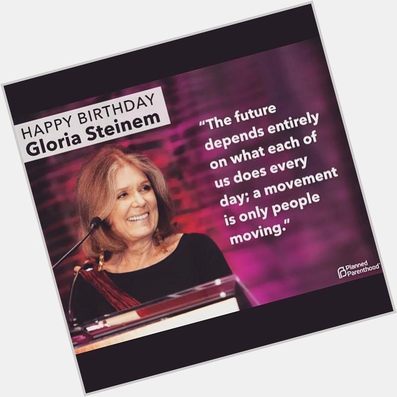 Happy Birthday to feminist writer Gloria Steinem - a truly inspiring woman.  
