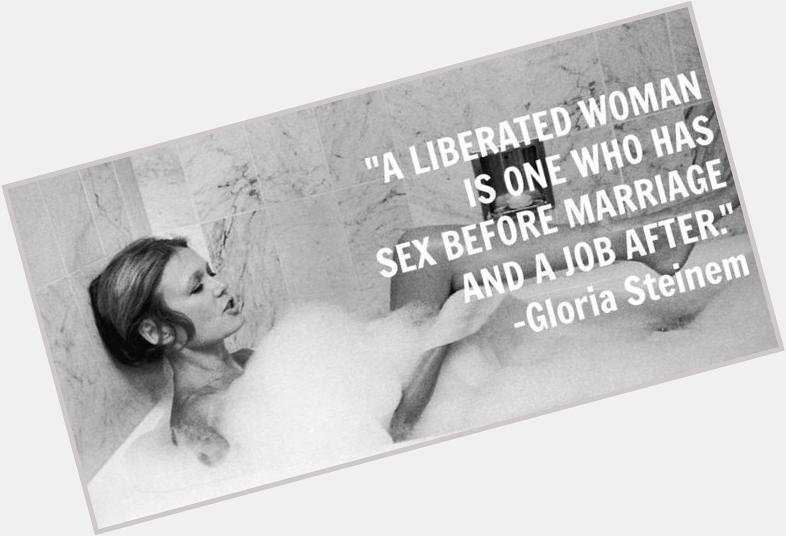  \" Happy 81st birthday, Gloria Steinem 