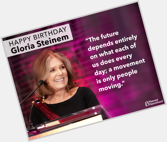 To an icon and a hero: Happy birthday, Gloria Steinem! 