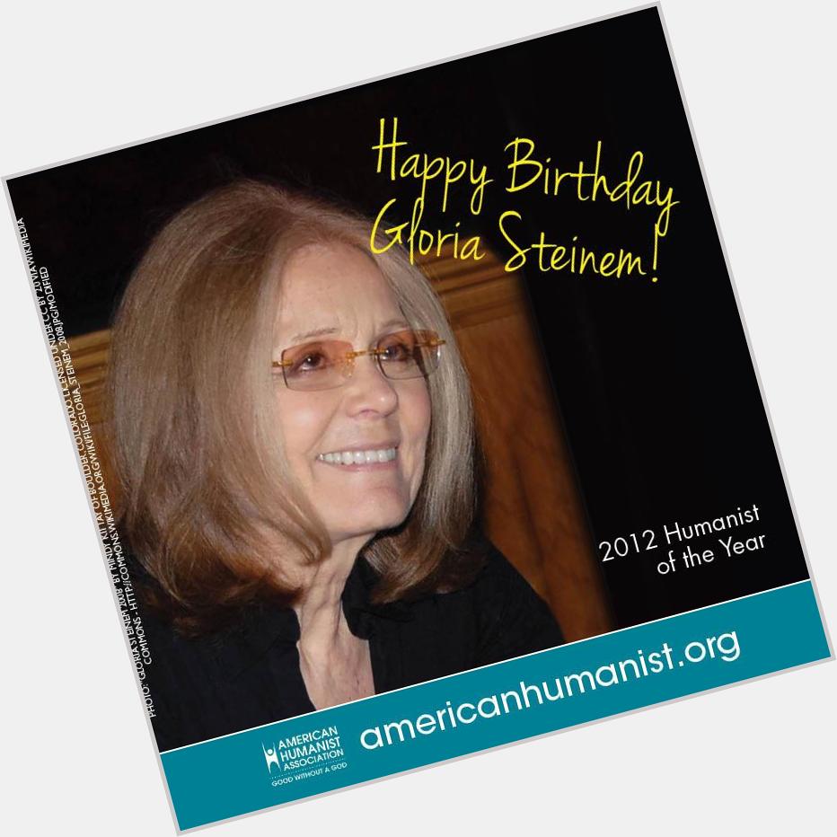 Happy Birthday to 2012 AHA Humanist of the Year, Gloria Steinem!!    