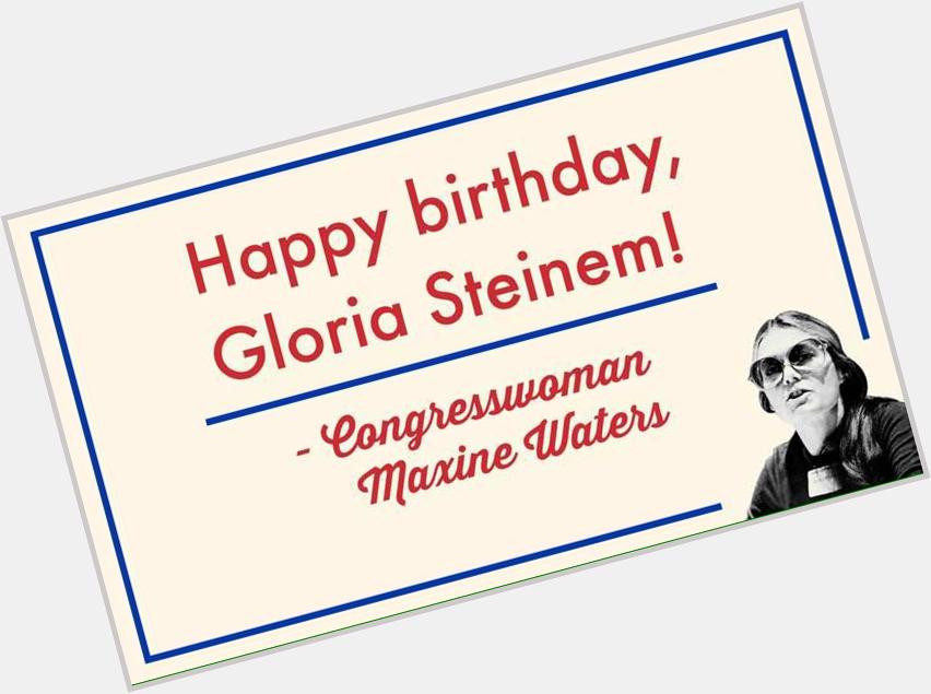 Happy birthday to my friend Gloria Steinem! Women are better off because of her passion, leadership, and activism. 
