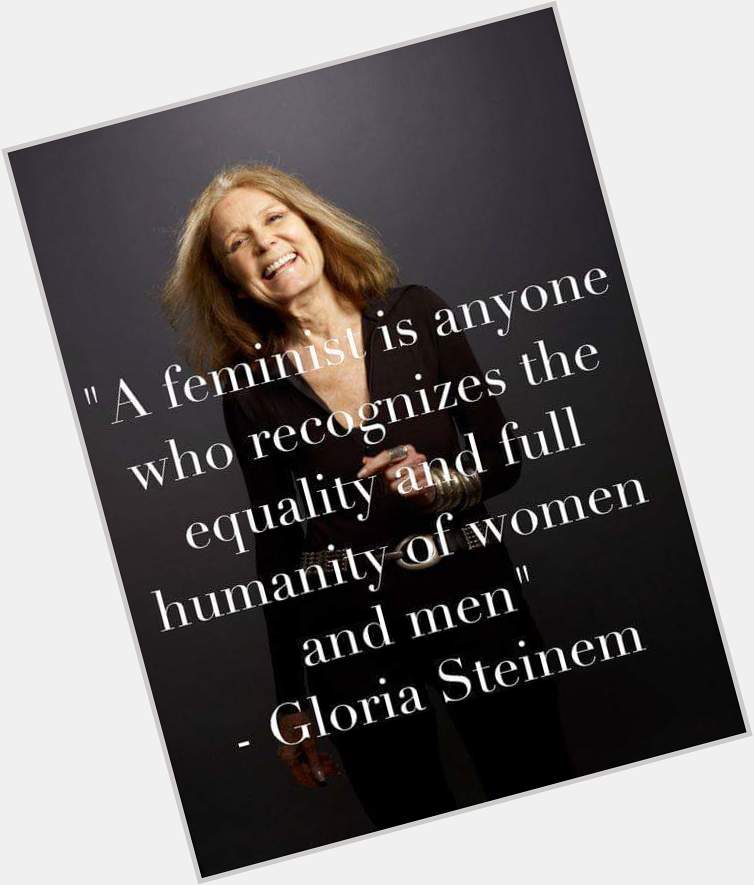Happy birthday to Gloria Steinem 