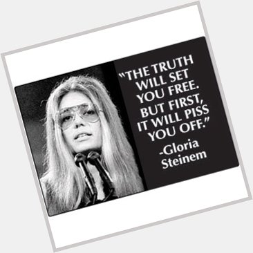 Happy Birthday Gloria Steinem!
One of my favorite feminists.
we owe much for your wisdom and compassion 