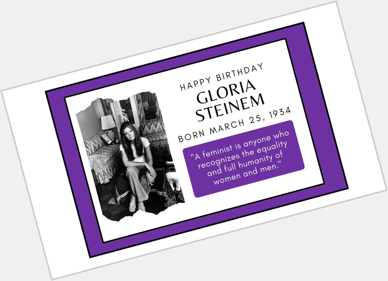 Happy birthday, Gloria Steinem!    