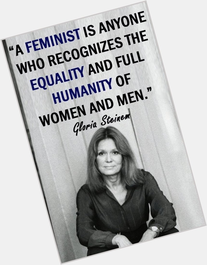 Happy 87th birthday to Gloria Steinem! 