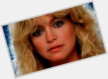 Happy 72nd Birthday to actress Goldie Hawn.  