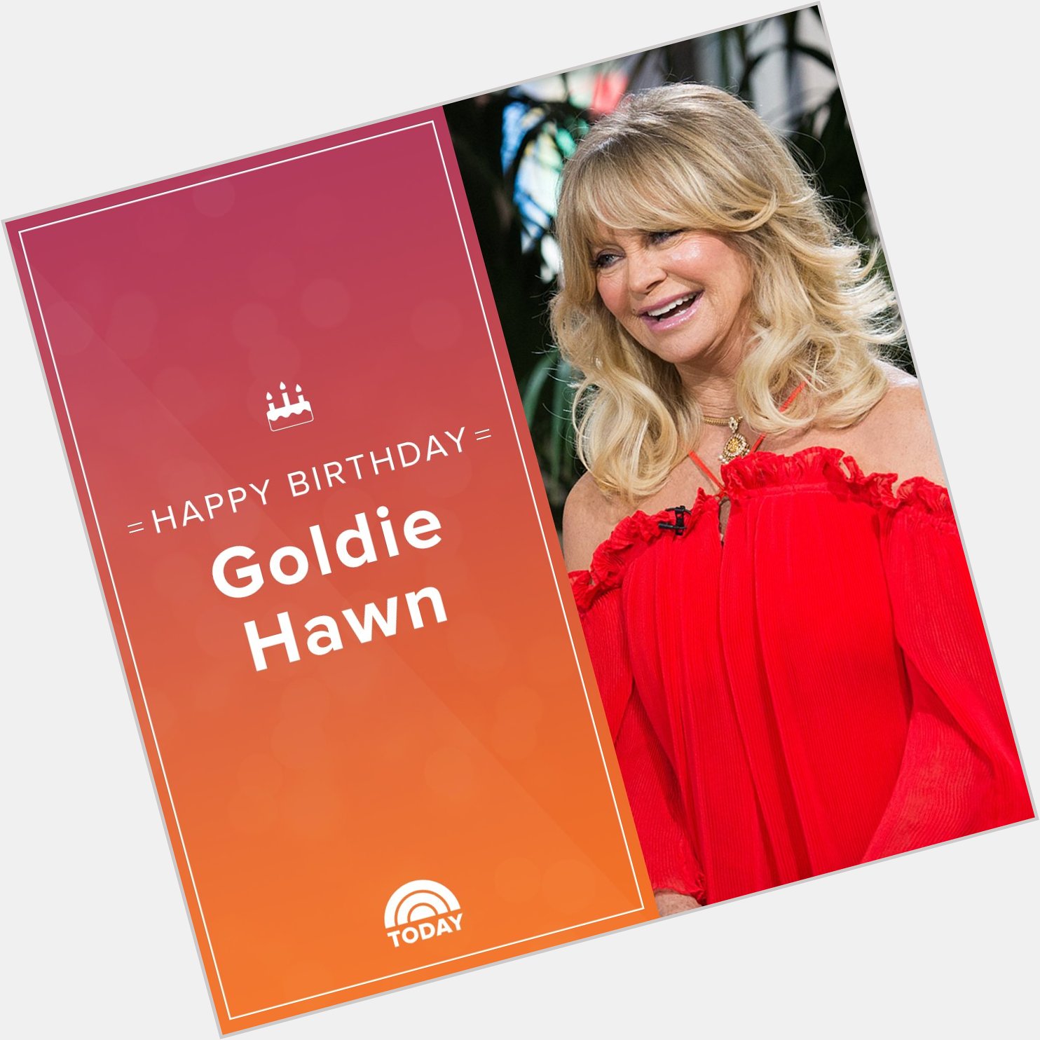 Happy birthday, Goldie Hawn! 