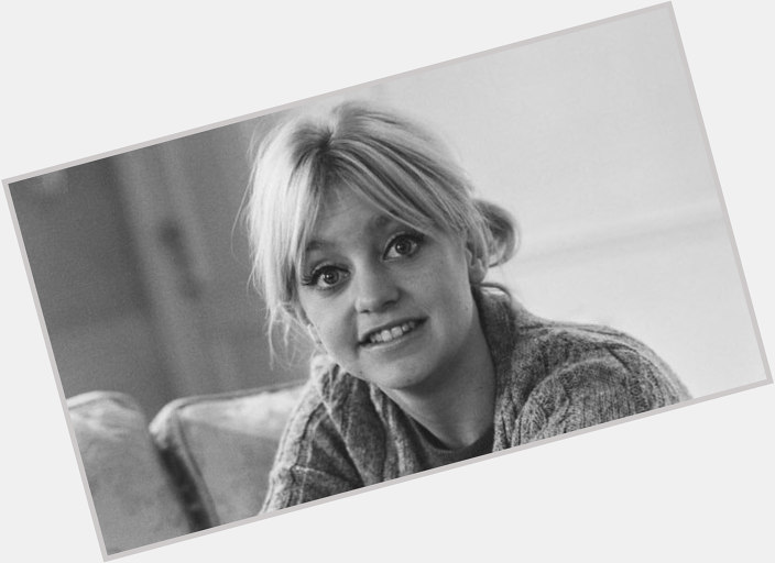 Happy Birthday to Goldie Hawn. 