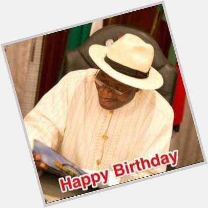 Happy birthday my Hero, Dr Goodluck Jonathan. May God protect and give you long life. 