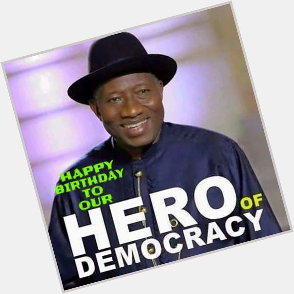 Dr Goodluck Jonathan, happy 60th birthday We wish you long life and perfect health in Jesus mighty name Amen. 