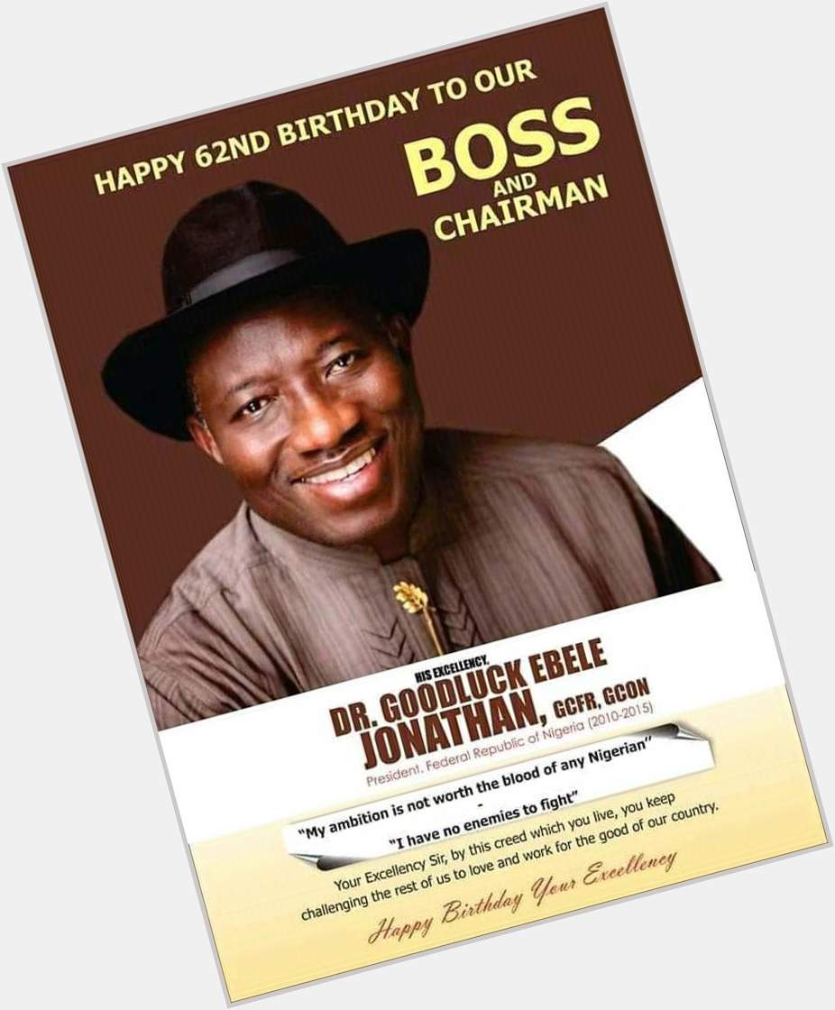 Happy birthday the man of the people...Dr. Goodluck Jonathan we missed you!  