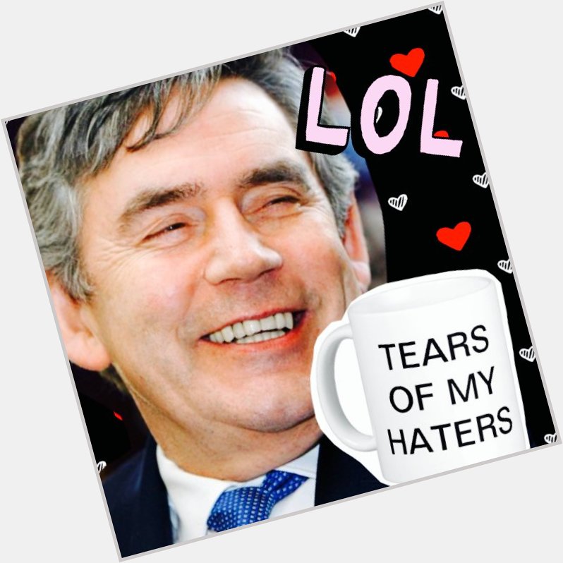 Anyway happy birthday gordon brown literally the most underrated pm we\ve had 