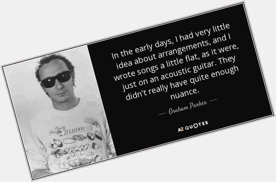 Happy 70th Birthday to Graham Parker, who was born in Hackney, London, England on Nov. 18, 1950. 