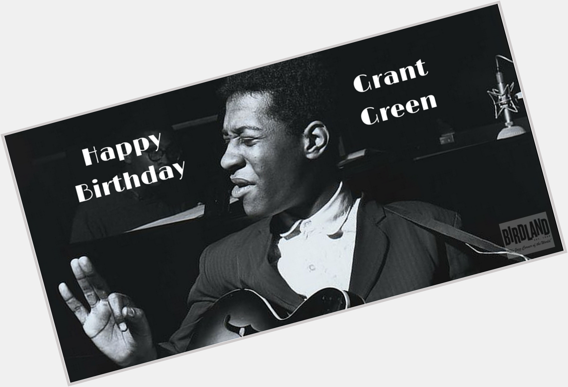 Happy birthday Grant Green, one of the great unsung heroes of jazz guitar. 