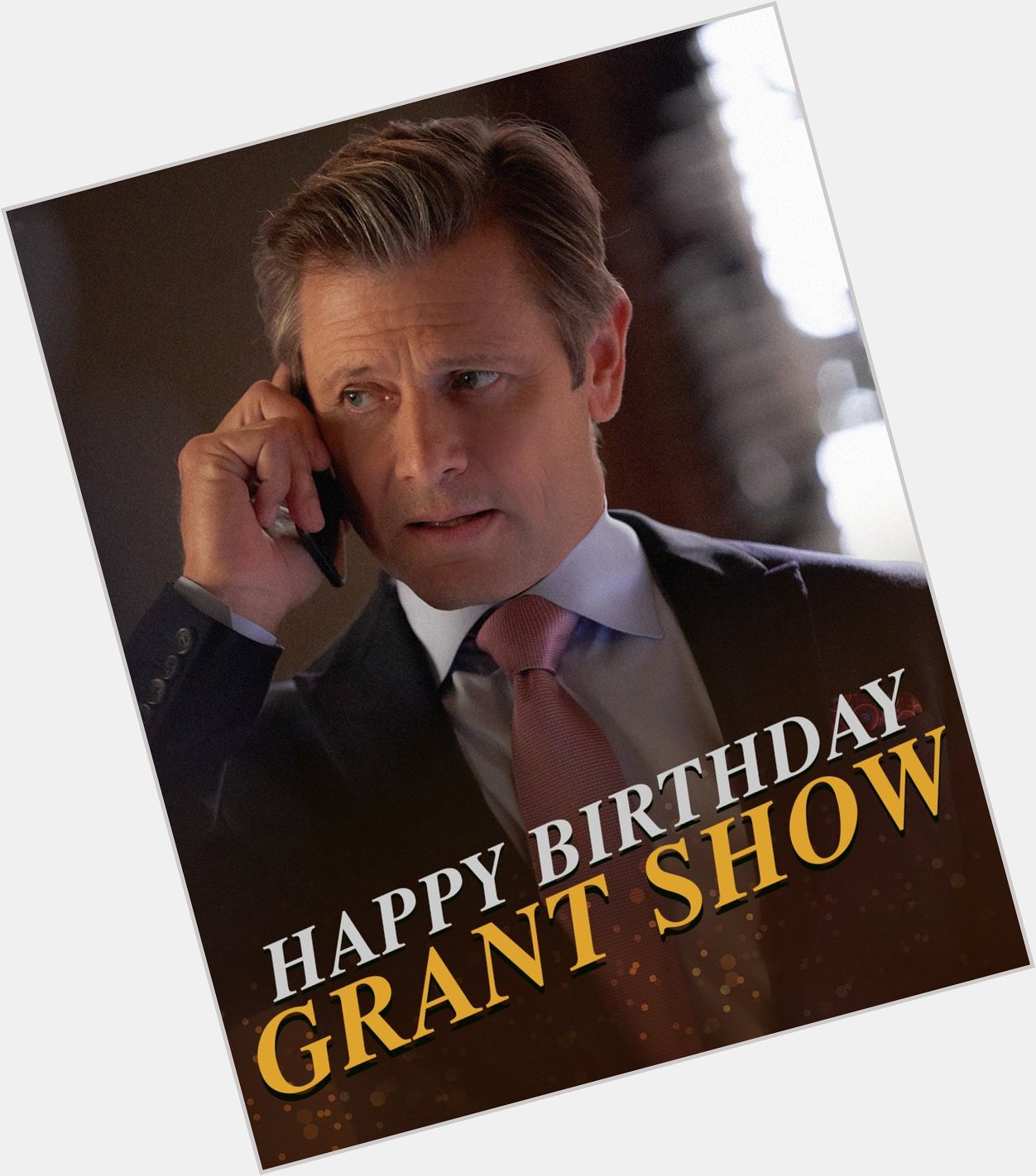 Let\s get down to business. Wish Grant Show a happy birthday! 