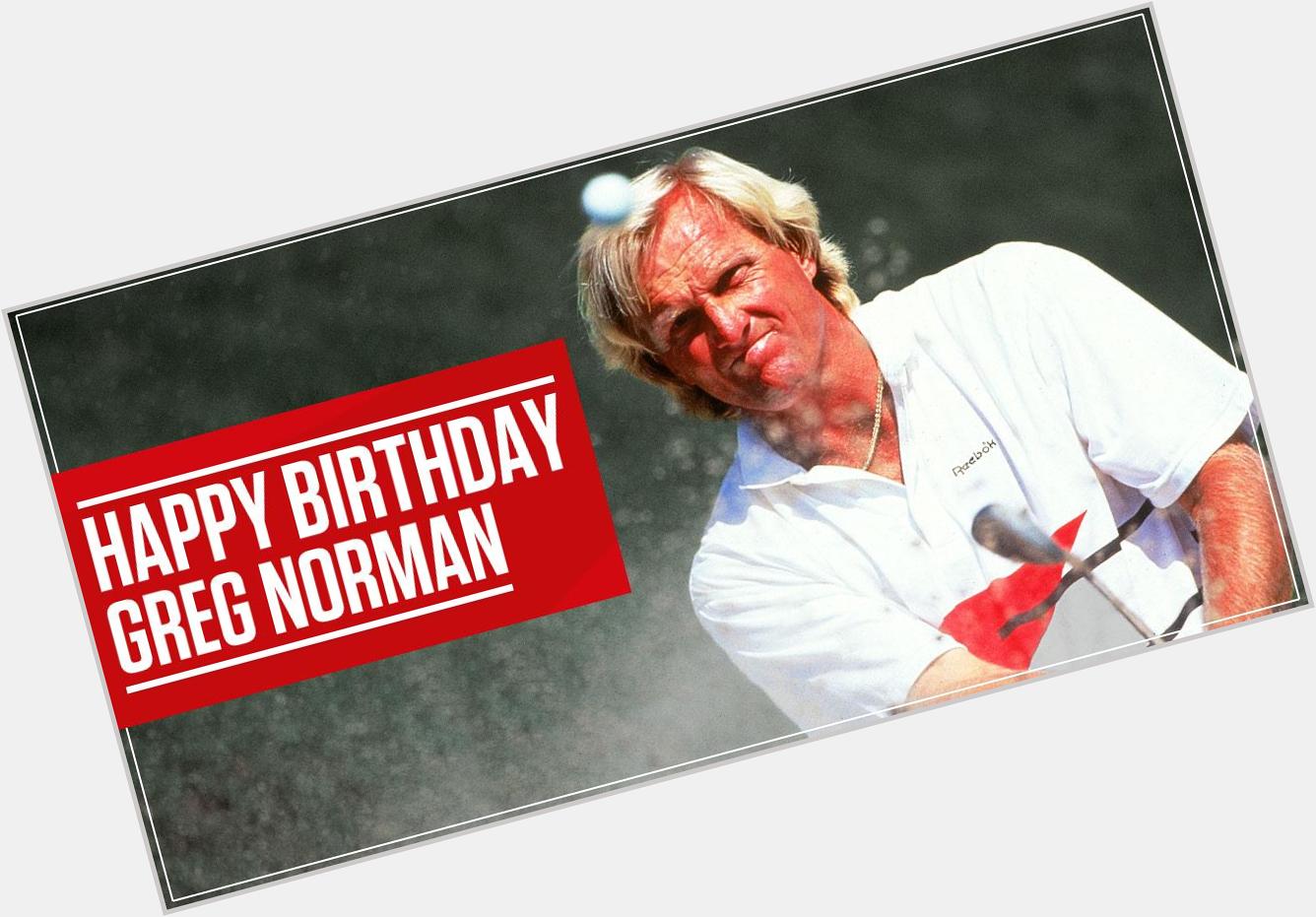 It\s a very happy 60th birthday to the Great White Shark, two-time Open champion Greg Norman! 