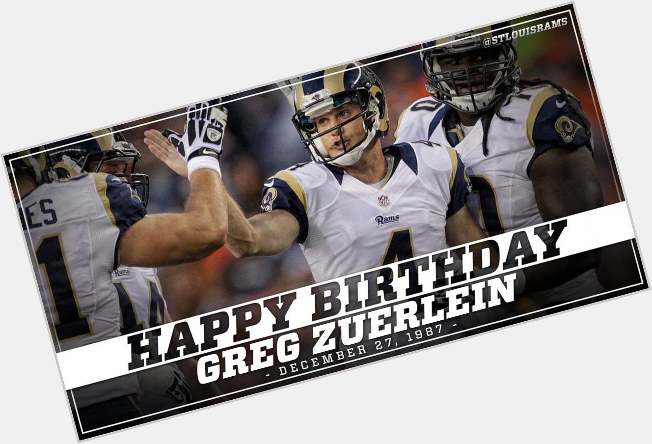 Happy Birthday to Greg Zuerlein!   