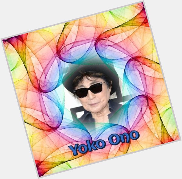 Happy Birthday Yoko Ono, Greta Scacchi, Amy Robbins & Rose Williams   