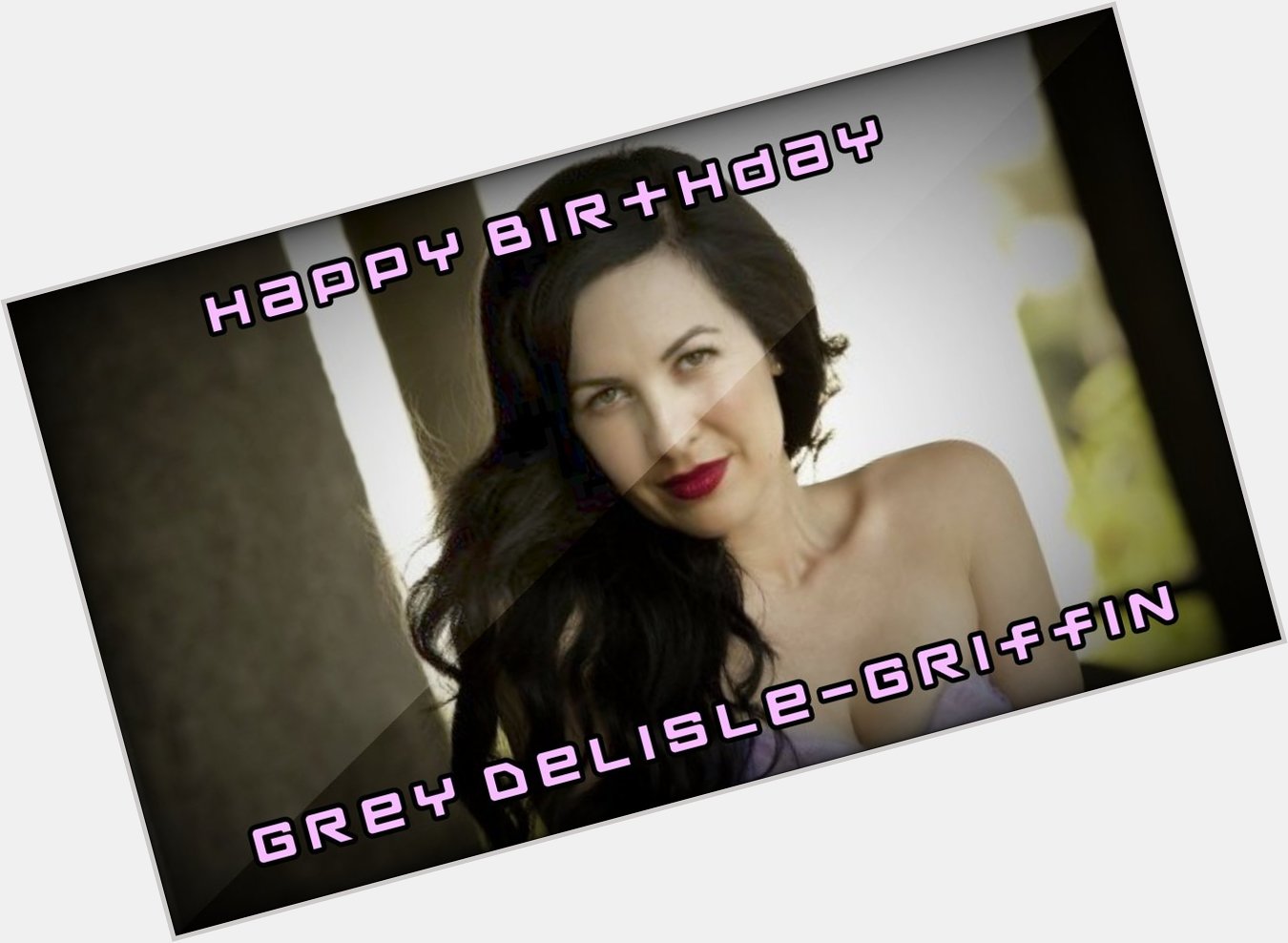 Happy birthday to my favorite voice actress/Q u e e n Grey DeLisle-Griffin 