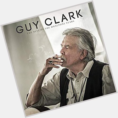 Happy Birthday to the late Guy Clark King of the Texas troubadours ; Texas Legend  