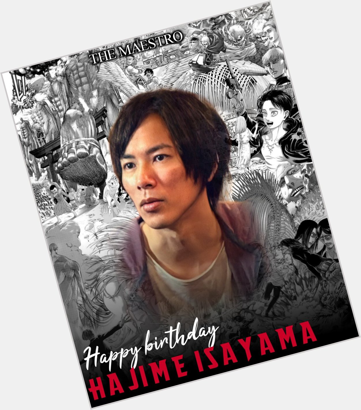Happy birthday Hajime Isayama   