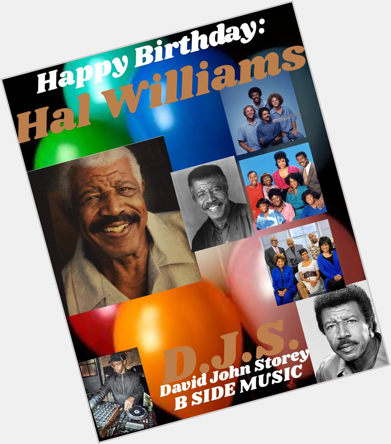 I(D.J.S.)\"B SIDE\" taking time to say Happy Birthday to Actor: \"HAL WILLIAMS\"!!! 