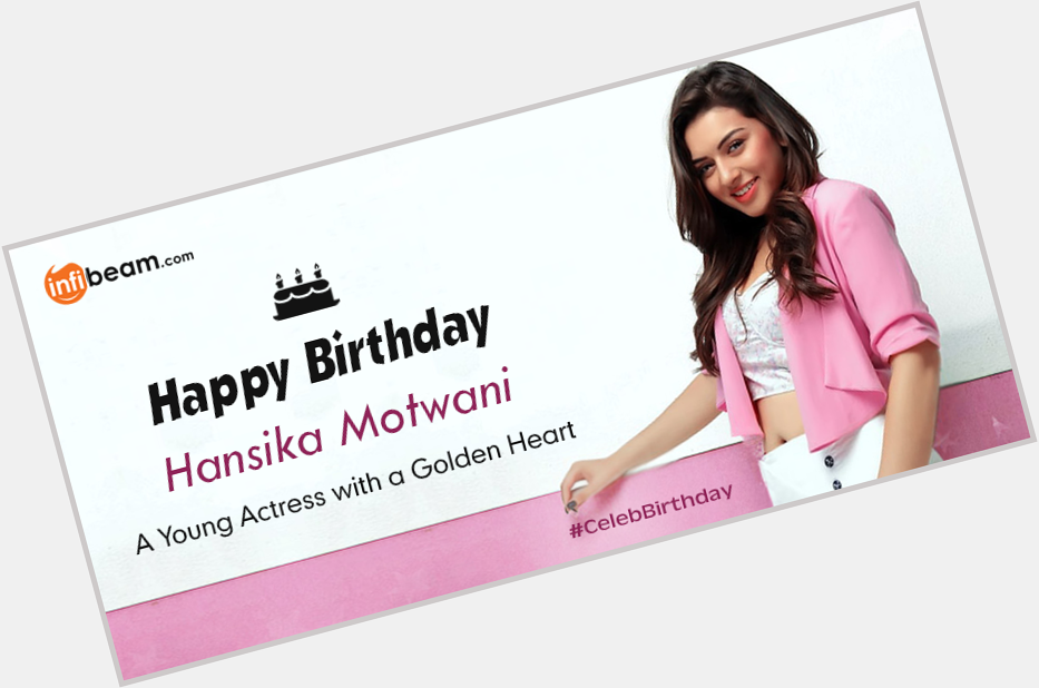 Happy Birthday  \Hansika Motwani\ a young and cute actress! 