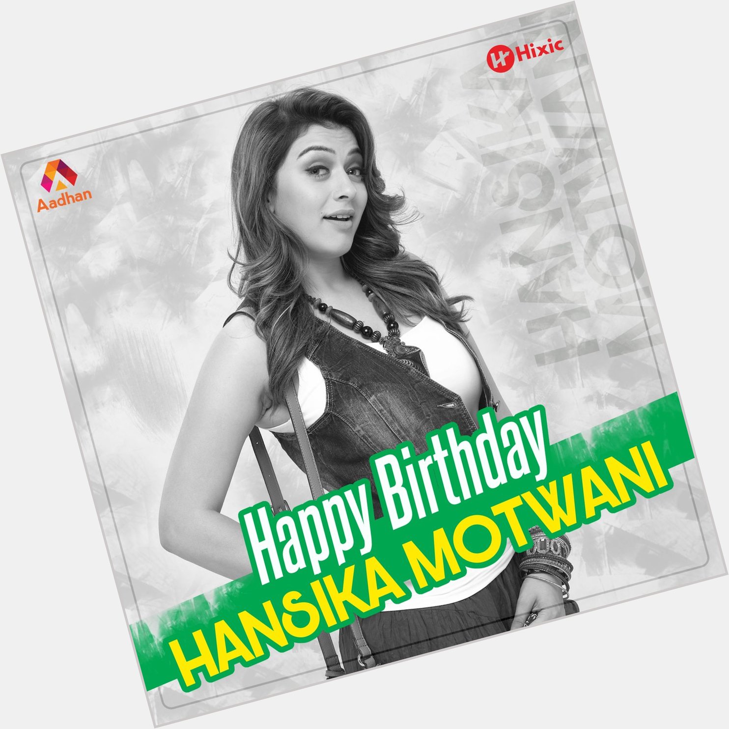 Happy Birthday To Our Indian Actress Hansika Motwani   