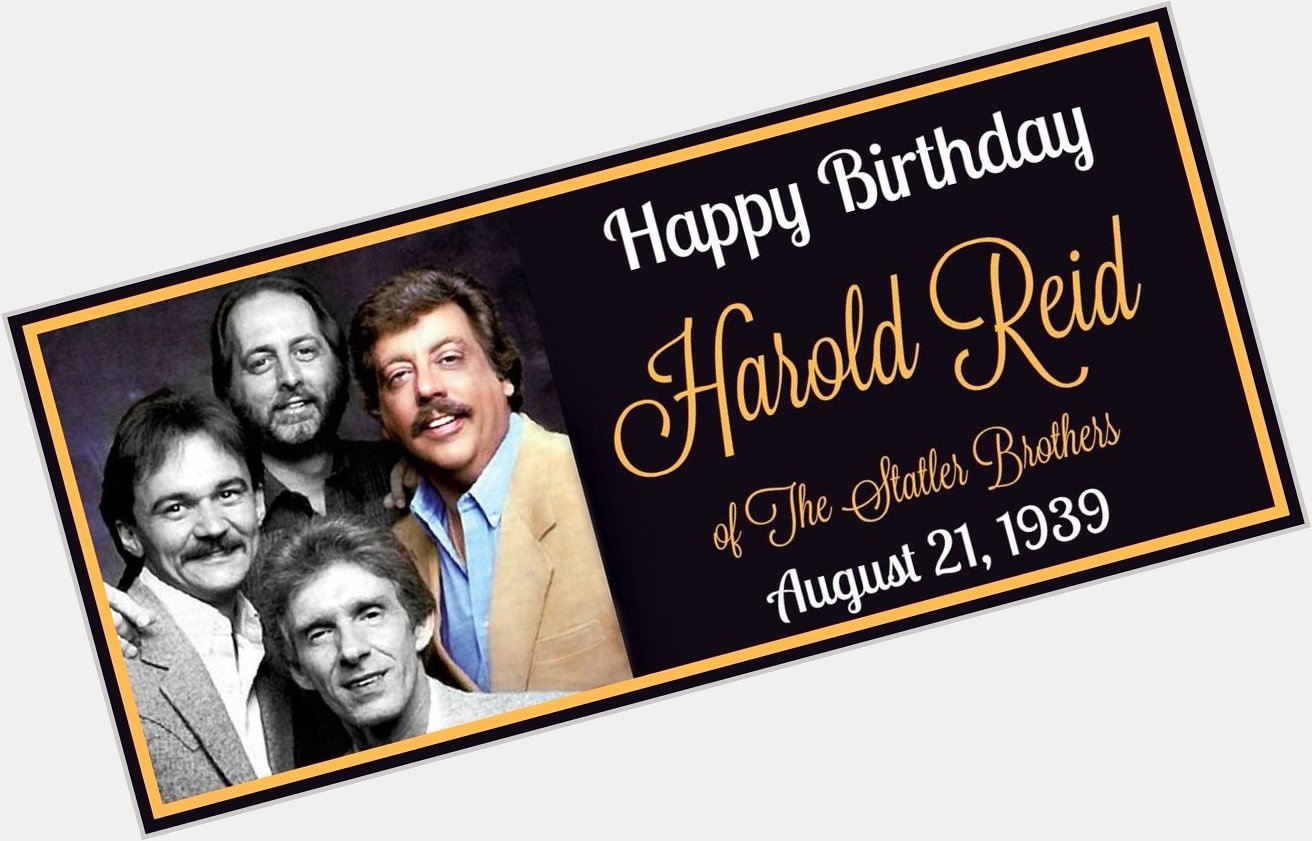 Aug 21, 1939 - Harold Reid, of The Statler Brothers, is born in Augusta County, Virginia.Happy Birthday Harold! 