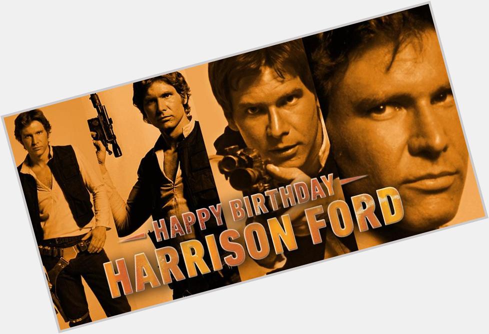 Laser Brain. Scoundrel. Scruffy looking Nerf-herder. Birthday boy. Many happy returns to Harrison Ford, 73 today. 
