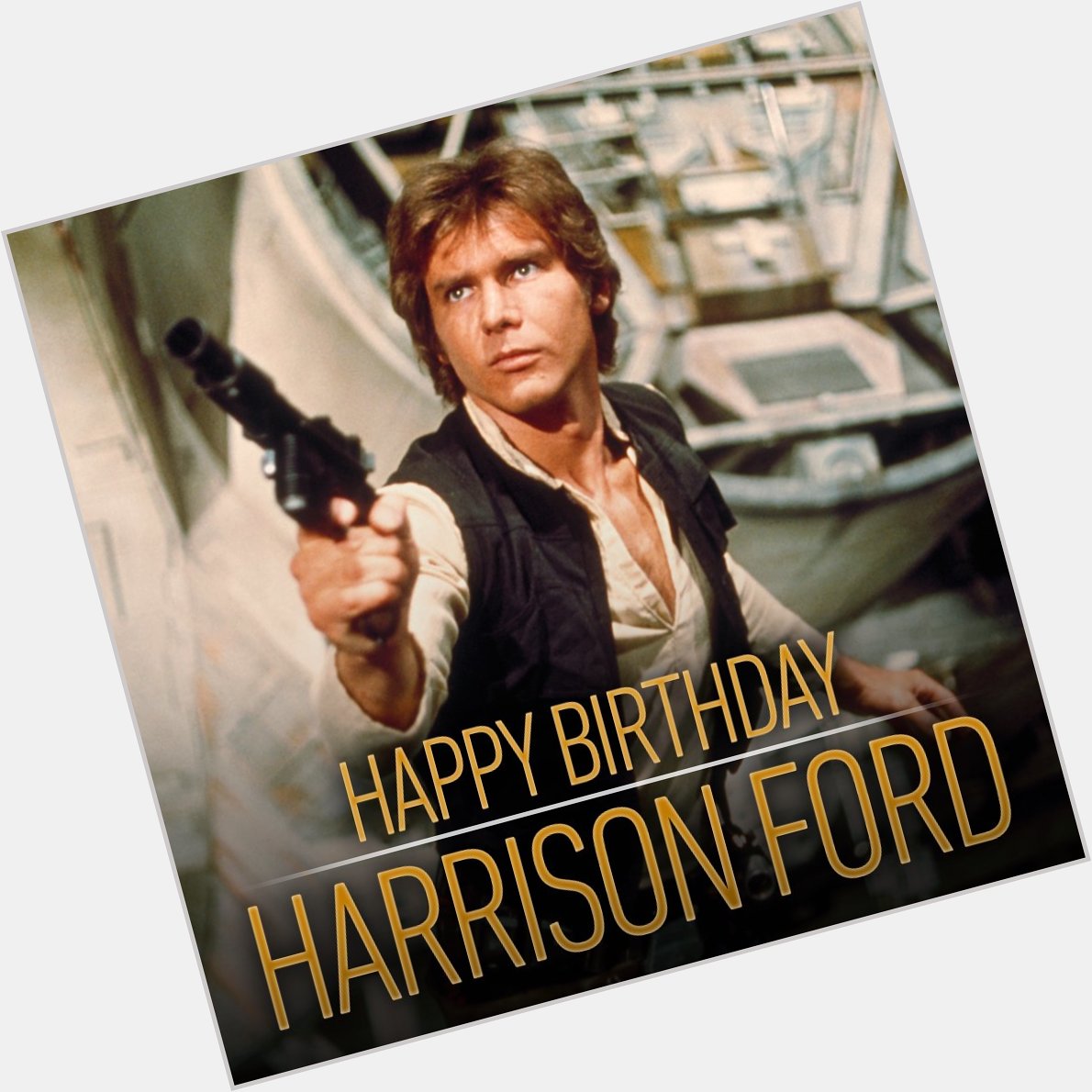Happy birthday to the galaxy\s favourite scruffy-looking nerf-herder, Harrison Ford! 