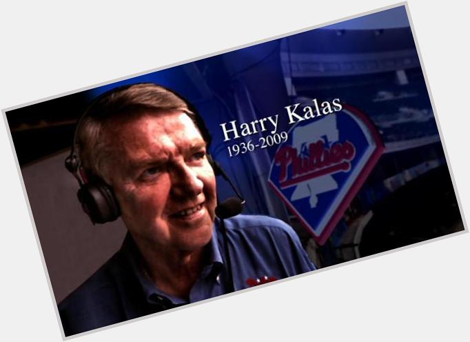 Happy Birthday to Hall of fame broadcaster and legend Harry Kalas 