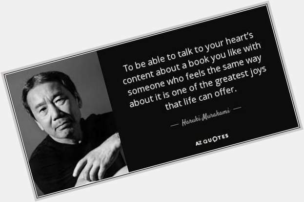 \"If you remember me, then I don\t care if everyone else forgets.\"

Happy birthday, Haruki Murakami. 