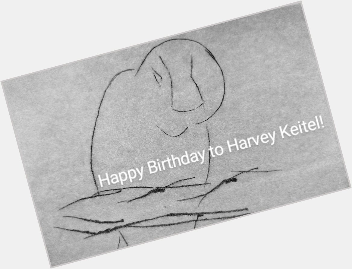 Happy Birthday to Harvey Keitel!     My number one actor! 