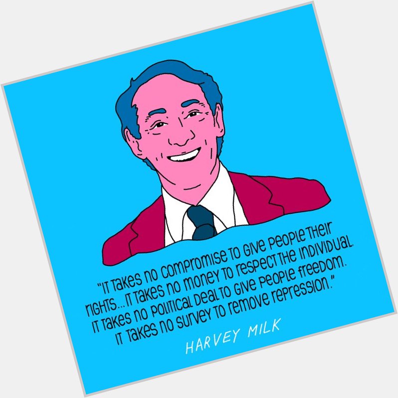 Happy Birthday to a true champion for equality and change, Harvey Milk! 